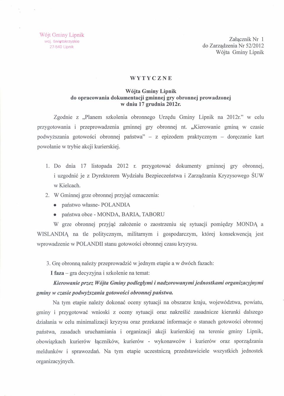 "Kierowanie gminą w czasie podwyższania gotowości obronnej państwa" - z epizodem praktycznym - doręczanie kart powołanie w trybie akcji kurierskiej. l. Do dnia 17 listopada 2012 r.