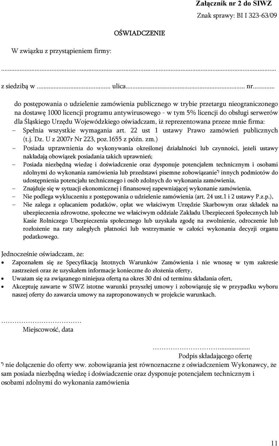 .. do postępowania o udzielenie zamówienia publicznego w trybie przetargu nieograniczonego na dostawę 1000 licencji programu antywirusowego - w tym 5% licencji do obsługi serwerów dla Śląskiego