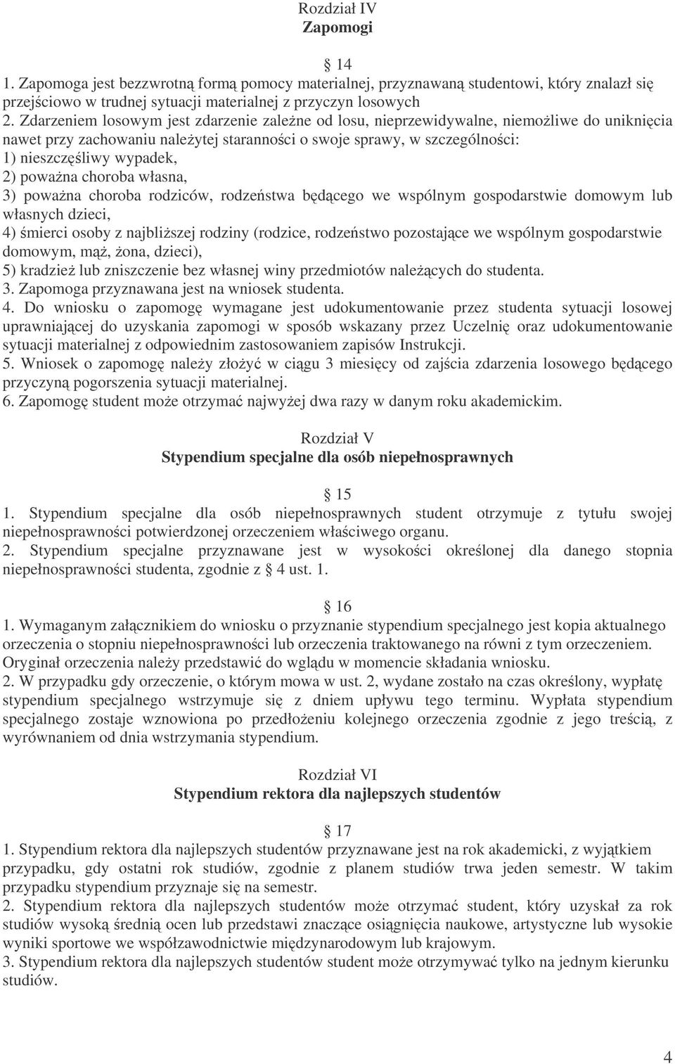 powana choroba własna, 3) powana choroba rodziców, rodzestwa b dcego we wspólnym gospodarstwie domowym lub własnych dzieci, 4) mierci osoby z najbliszej rodziny (rodzice, rodzestwo pozostajce we