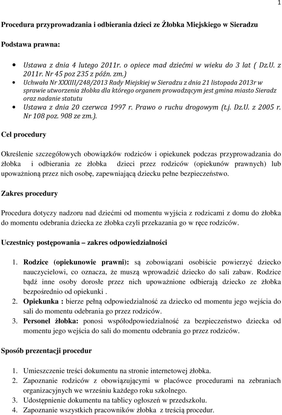 ) Uchwała Nr XXXIII/248/2013 Rady Miejskiej w Sieradzu z dnia 21 listopada 2013r w sprawie utworzenia żłobka dla którego organem prowadzącym jest gmina miasto Sieradz oraz nadanie statutu Ustawa z