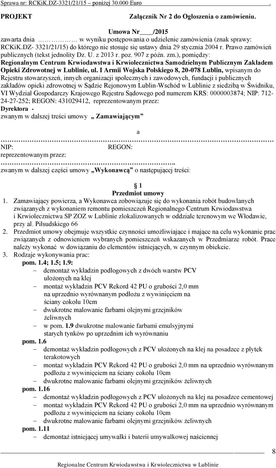 ), pomiędzy: Regionalnym Centrum Krwiodawstwa i Krwiolecznictwa Samodzielnym Publicznym Zakładem Opieki Zdrowotnej w Lublinie, ul.