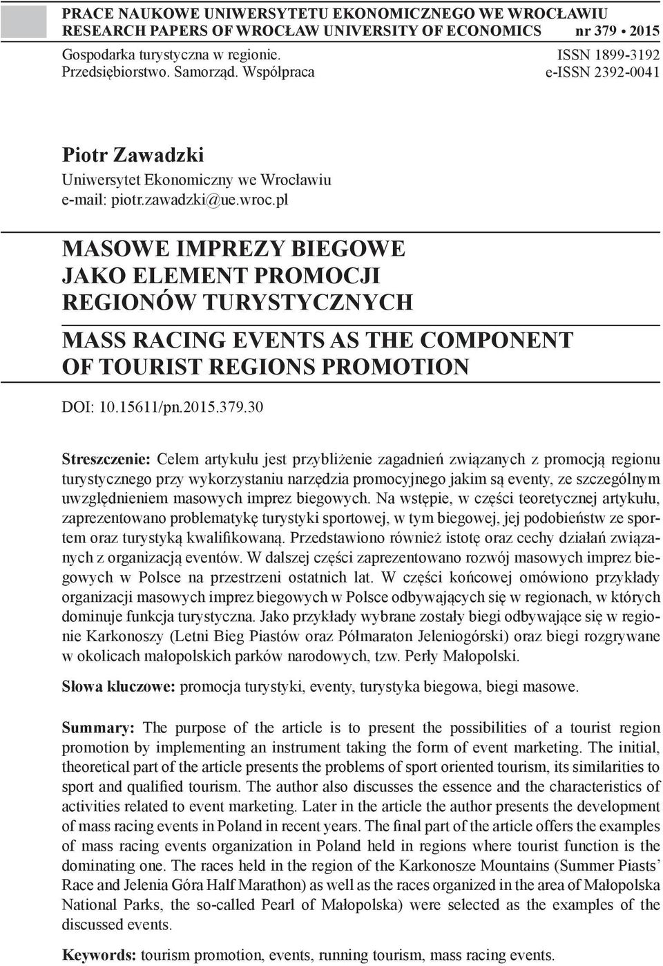 pl MASOWE IMPREZY BIEGOWE JAKO ELEMENT PROMOCJI REGIONÓW TURYSTYCZNYCH MASS RACING EVENTS AS THE COMPONENT OF TOURIST REGIONS PROMOTION DOI: 10.15611/pn.2015.379.