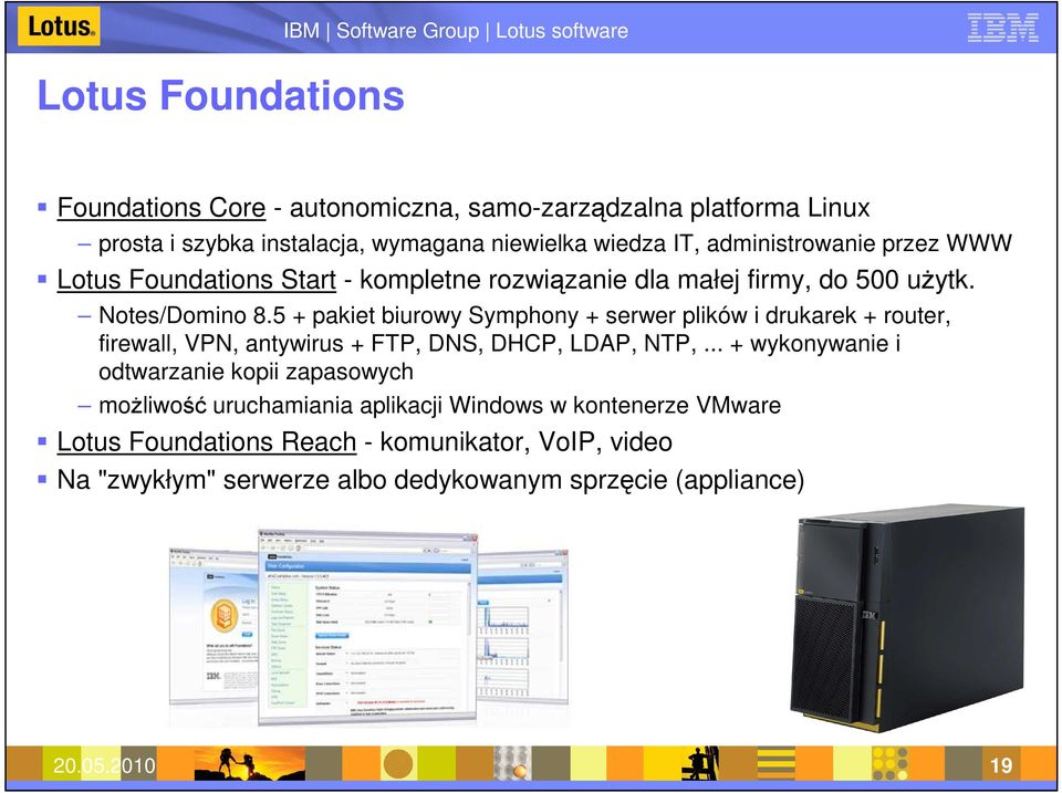 5 + pakiet biurowy Symphony + serwer plików i drukarek + router, firewall, VPN, antywirus + FTP, DNS, DHCP, LDAP, NTP,.