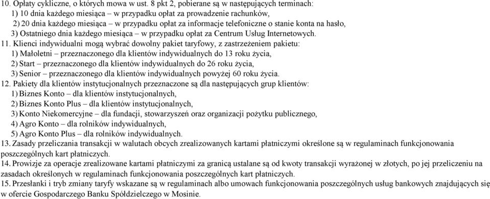 stanie konta na hasło, 3) Ostatniego dnia każdego miesiąca w przypadku opłat za Centrum Usług Internetowych. 11.