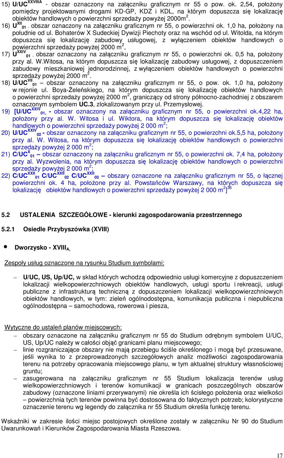 16) U XII 01 - obszar oznaczony na załączniku graficznym nr 55, o powierzchni ok. 1,0 ha, położony na południe od ul. Bohaterów X Sudeckiej Dywizji Piechoty oraz na wschód od ul.