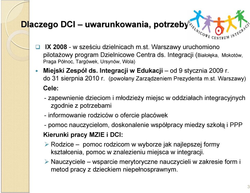 cznia 2009 r. do 31 sierpnia 2010 r. (powołany Zarządzeniem Prezydenta m.st.