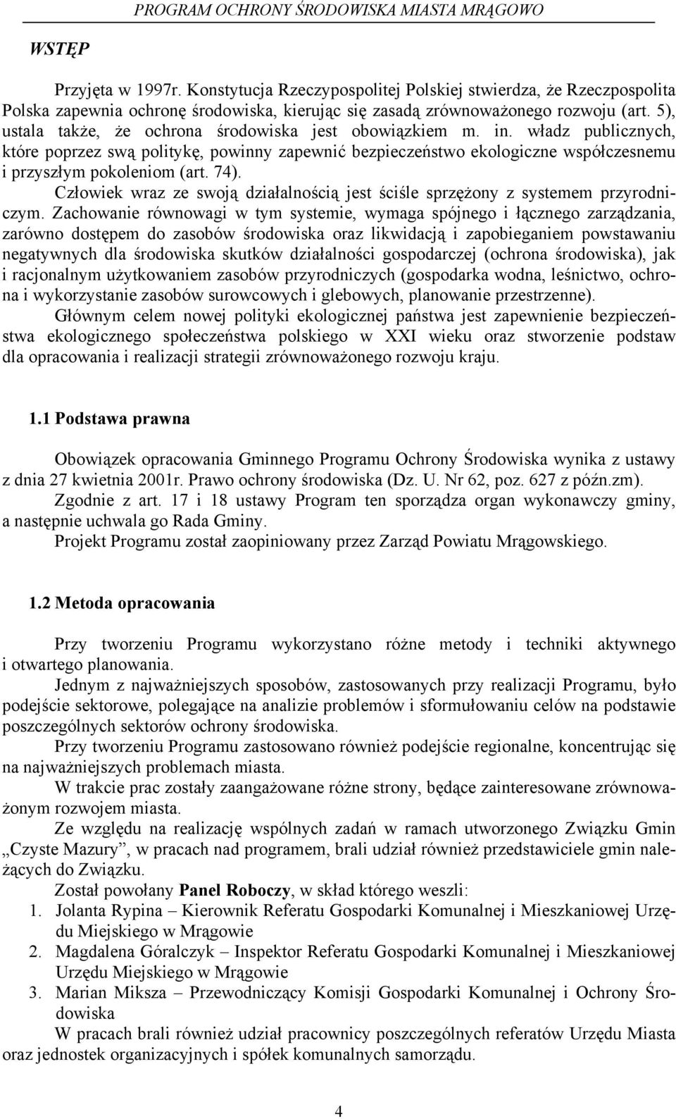 74). Człowiek wraz ze swoją działalnością jest ściśle sprzężony z systemem przyrodniczym.