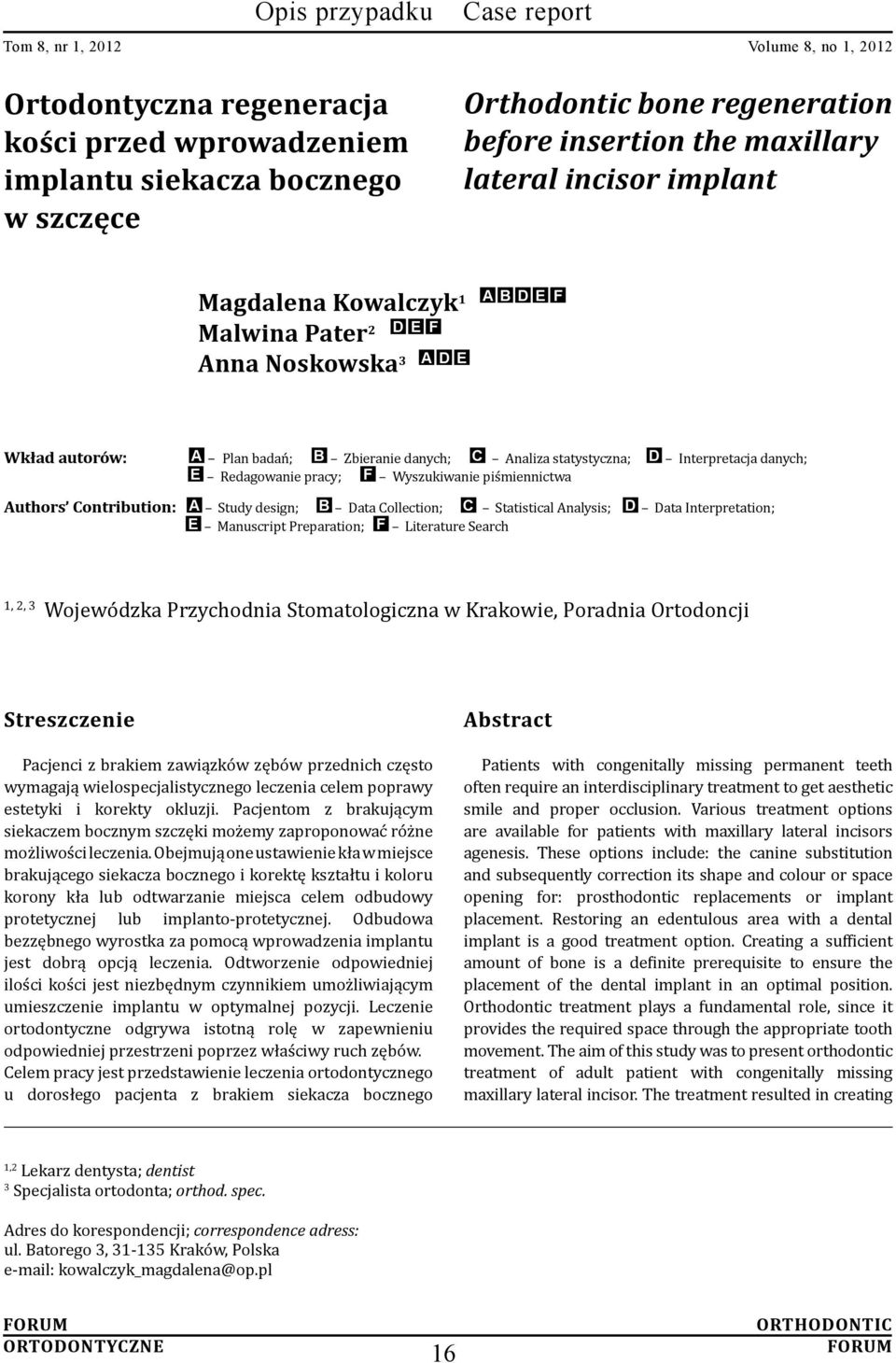 Contribution: A Study design; B Data Collection; C Statistical Analysis; D Data Interpretation; E Manuscript Preparation; F Literature Search 1, 2, 3 Wojewódzka Przychodnia Stomatologiczna w