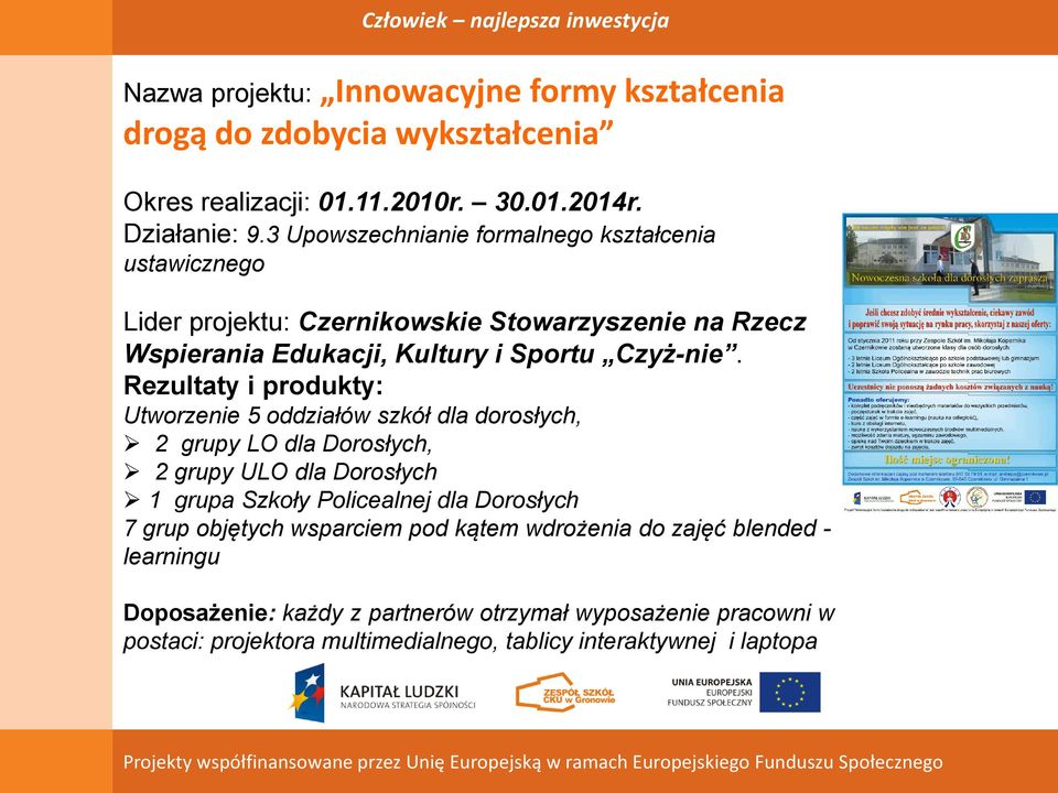 Utworzenie 5 oddziałów szkół dla dorosłych, 2 grupy LO dla Dorosłych, 2 grupy ULO dla Dorosłych 1 grupa Szkoły Policealnej dla Dorosłych 7 grup objętych