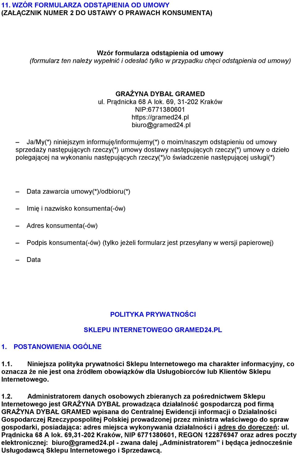 pl Ja/My(*) niniejszym informuję/informujemy(*) o moim/naszym odstąpieniu od umowy sprzedaży następujących rzeczy(*) umowy dostawy następujących rzeczy(*) umowy o dzieło polegającej na wykonaniu