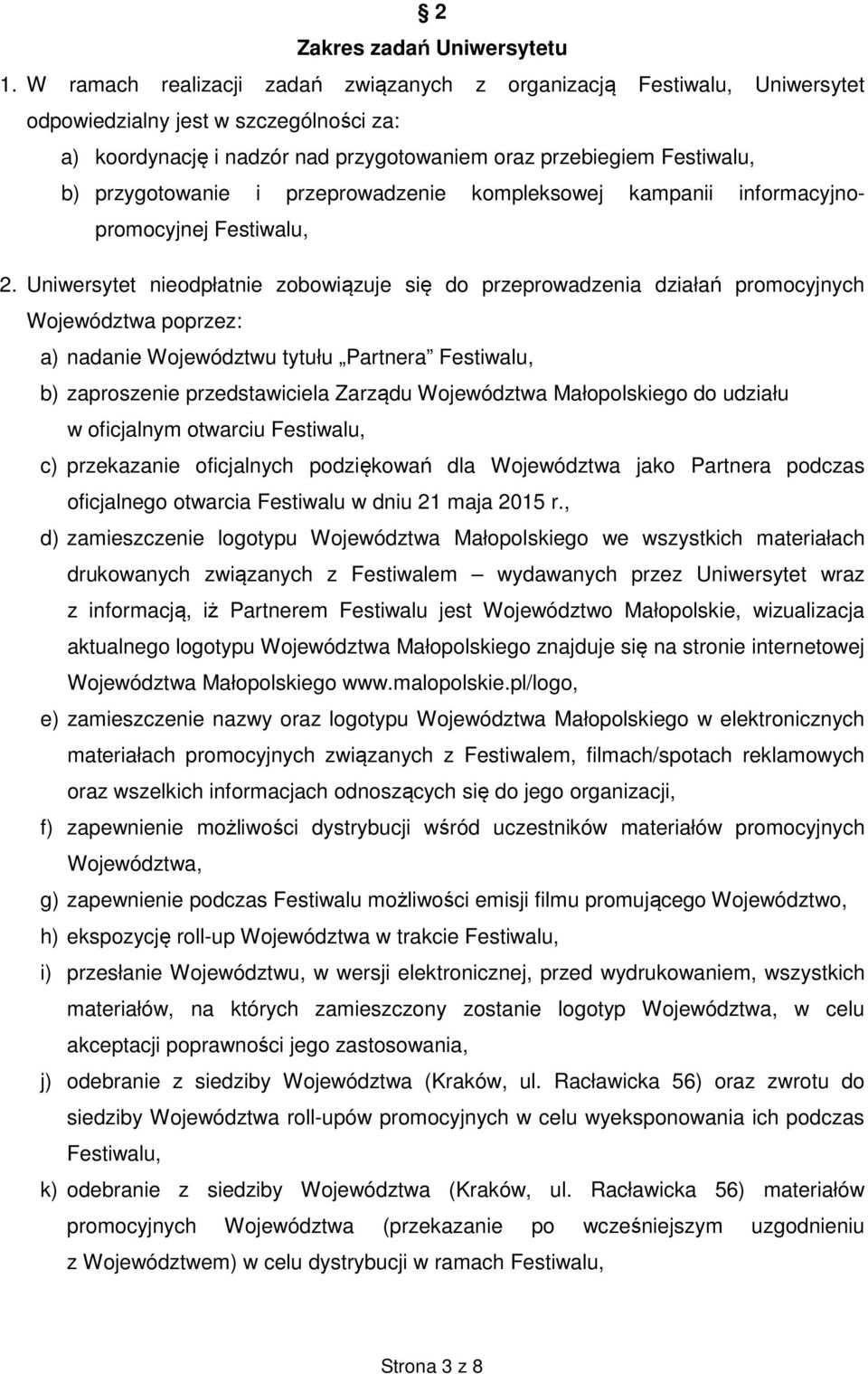 przygotowanie i przeprowadzenie kompleksowej kampanii informacyjnopromocyjnej Festiwalu, 2.