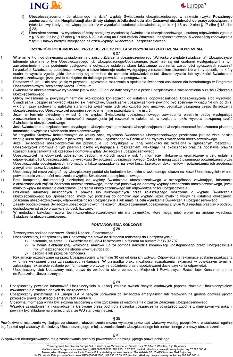 2 albo 17 albo 18 albo 23, 2) Ubezpieczonemu - w wysokości różnicy pomiędzy wysokością Świadczenia ubezpieczeniowego, ustaloną odpowiednio zgodnie z 15 ust.