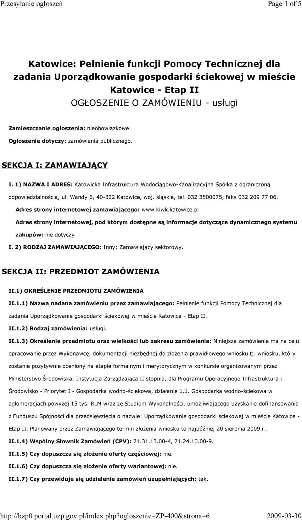 Wandy 6, 40-322 Katowice, woj. śląskie, tel. 032 3500075, faks 032 209 77 06. Adres strony internetowej zamawiającego: www.kiwk.katowice.