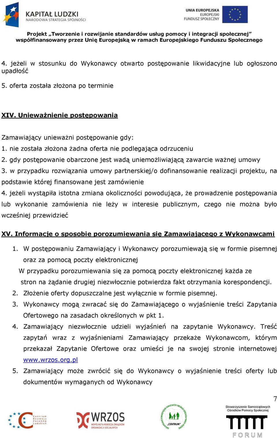 gdy postępowanie obarczone jest wadą uniemożliwiającą zawarcie ważnej umowy 3.