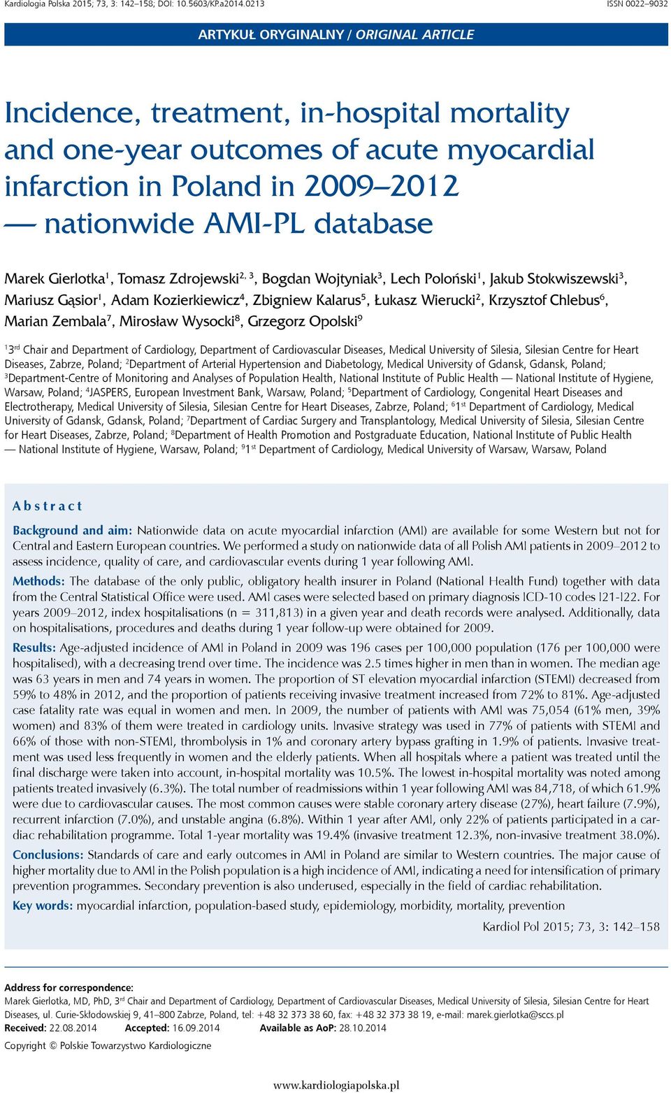 database Marek Gierlotka 1, Tomasz Zdrojewski 2, 3, Bogdan Wojtyniak 3, Lech Poloński 1, Jakub Stokwiszewski 3, Mariusz Gąsior 1, Adam Kozierkiewicz 4, Zbigniew Kalarus 5, Łukasz Wierucki 2,