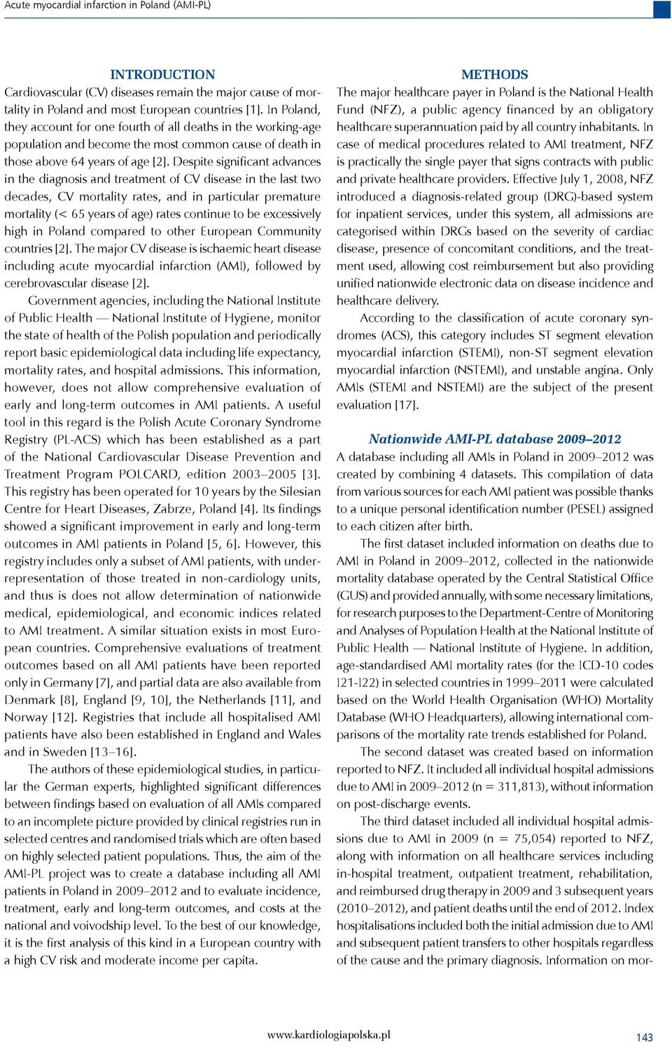 Despite significant advances in the diagnosis and treatment of CV disease in the last two decades, CV mortality rates, and in particular premature mortality (< 65 years of age) rates continue to be