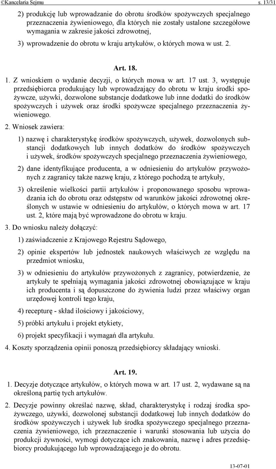 wprowadzenie do obrotu w kraju artykułów, o których mowa w ust. 2. Art. 18. 1. Z wnioskiem o wydanie decyzji, o których mowa w art. 17 ust.