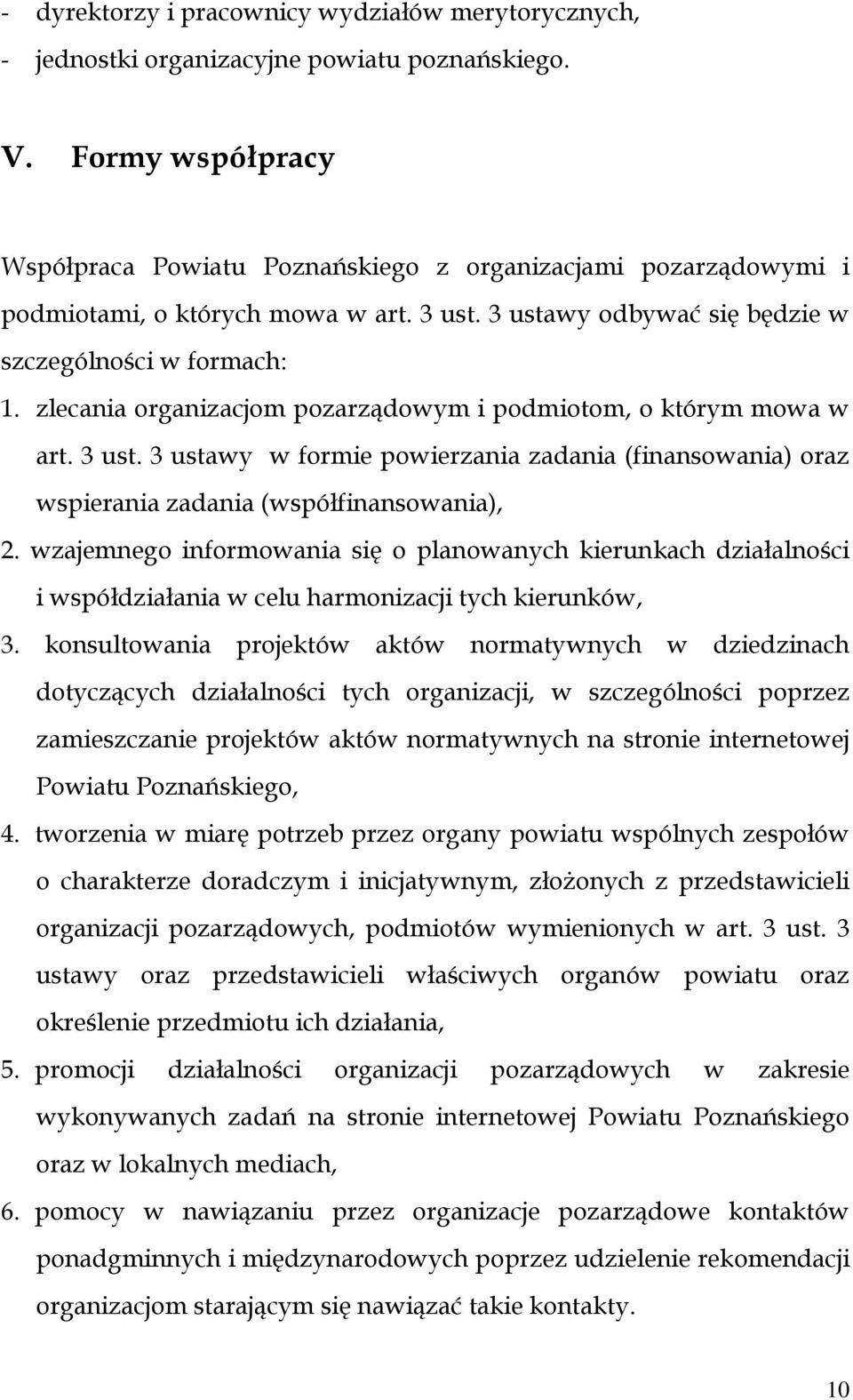 zlecania organizacjom pozarządowym i podmiotom, o którym mowa w art. 3 ust. 3 ustawy w formie powierzania zadania (finansowania) oraz wspierania zadania (współfinansowania), 2.