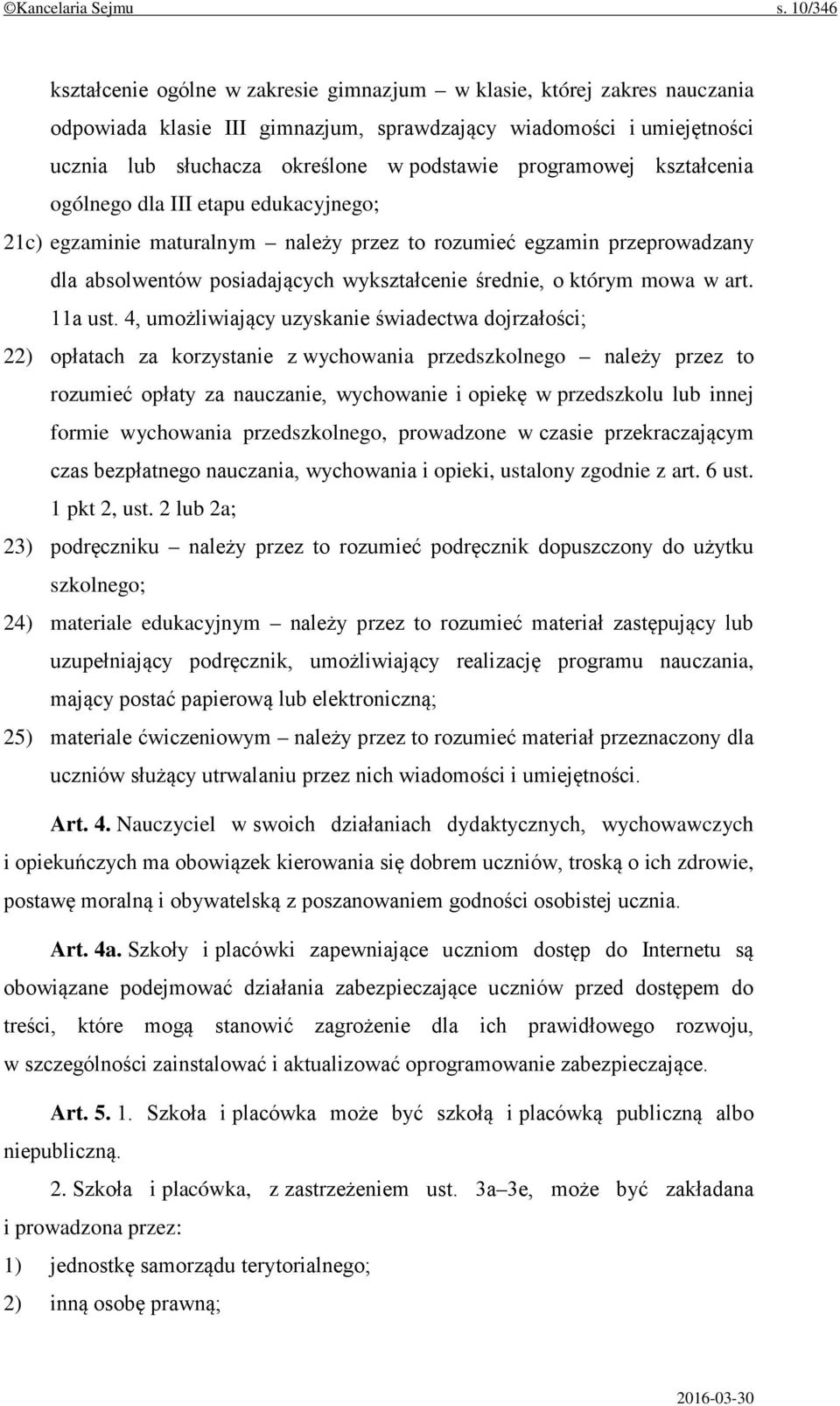 programowej kształcenia ogólnego dla III etapu edukacyjnego; 21c) egzaminie maturalnym należy przez to rozumieć egzamin przeprowadzany dla absolwentów posiadających wykształcenie średnie, o którym