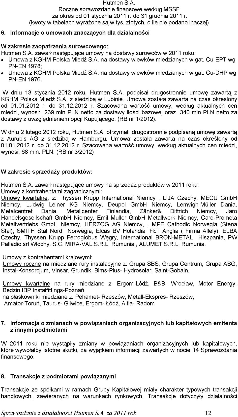 A. z siedzibą w Lubinie. Umowa została zawarta na czas określony od 01.01.2012 r.