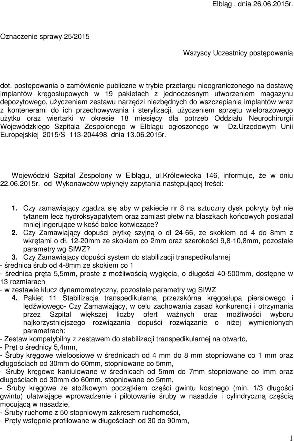 narzędzi niezbędnych do wszczepiania implantów wraz z kontenerami do ich przechowywania i sterylizacji, użyczeniem sprzętu wielorazowego użytku oraz wiertarki w okresie 18 miesięcy dla potrzeb