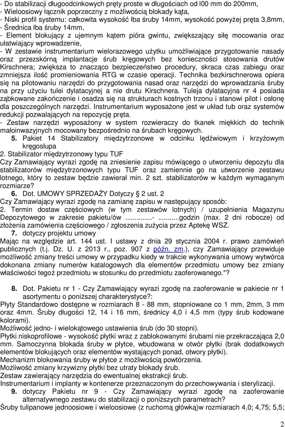 instrumentarium wielorazowego użytku umożliwiające przygotowanie nasady oraz przezskórną implantacje śrub kręgowych bez konieczności stosowania drutów Kirschnera; zwiększa to znacząco bezpieczeństwo