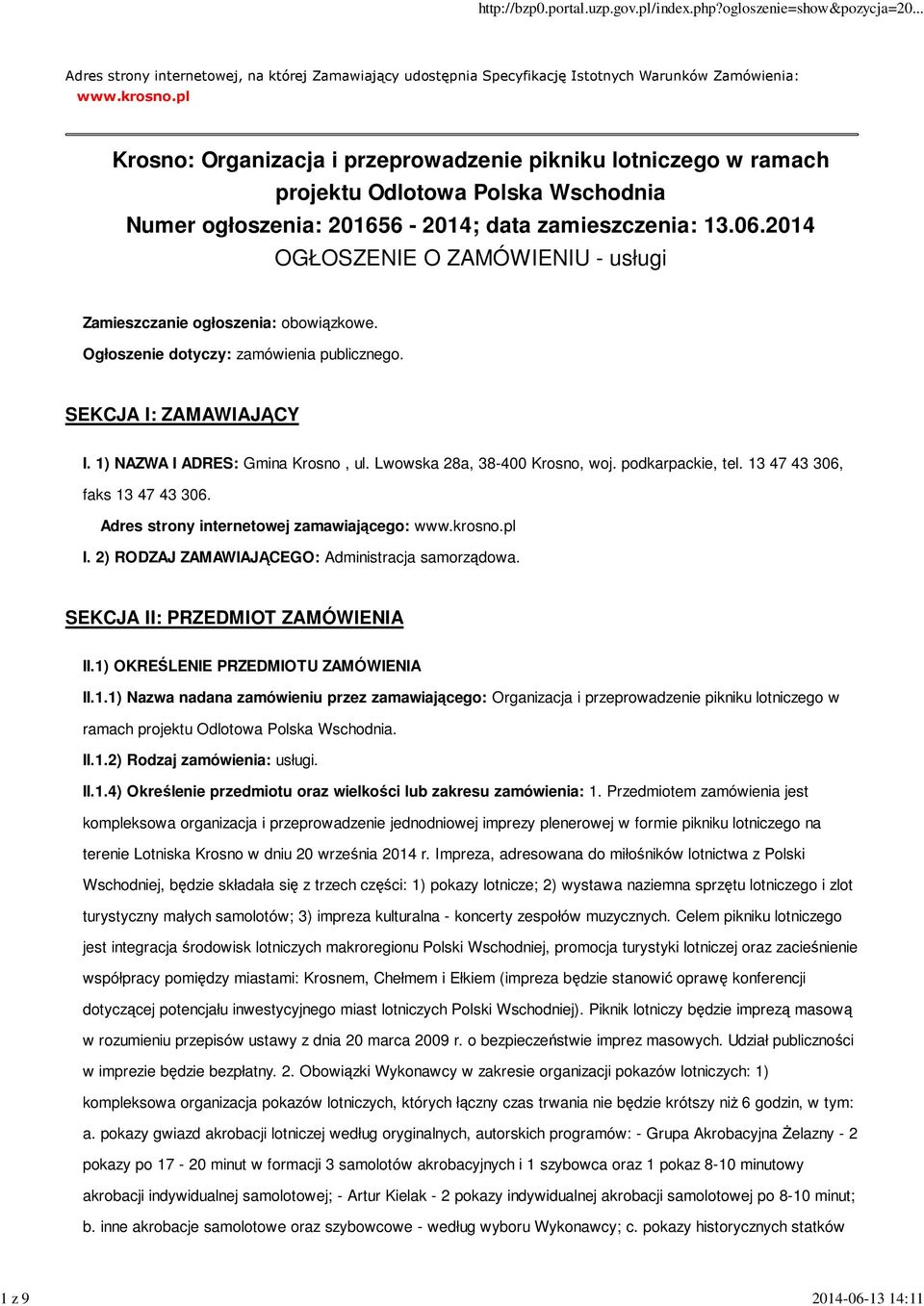 2014 OGŁOSZENIE O ZAMÓWIENIU - usługi Zamieszczanie ogłoszenia: obowiązkowe. Ogłoszenie dotyczy: zamówienia publicznego. SEKCJA I: ZAMAWIAJĄCY I. 1) NAZWA I ADRES: Gmina Krosno, ul.