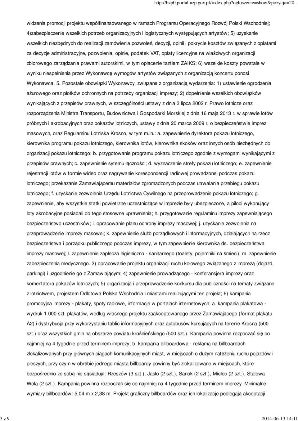 podatek VAT, opłaty licencyjne na właściwych organizacji zbiorowego zarządzania prawami autorskimi, w tym opłacenie tantiem ZAIKS; 6) wszelkie koszty powstałe w wyniku niespełnienia przez Wykonawcę