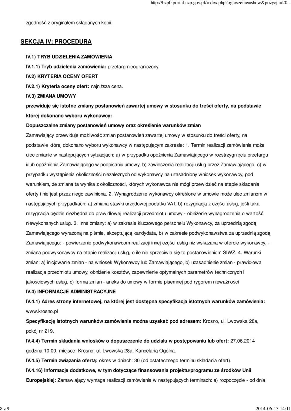 3) ZMIANA UMOWY przewiduje się istotne zmiany postanowień zawartej umowy w stosunku do treści oferty, na podstawie której dokonano wyboru wykonawcy: Dopuszczalne zmiany postanowień umowy oraz