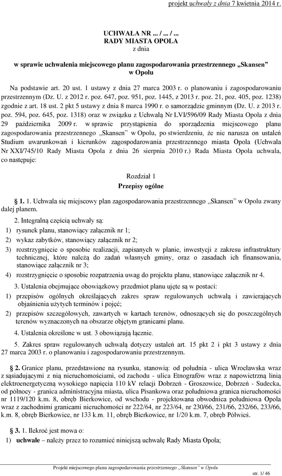 2 pkt 5 ustawy z dnia 8 marca 1990 r. o samorządzie gminnym (Dz. U. z 2013 r. poz. 594, poz. 645, poz. 1318) oraz w związku z Uchwałą Nr LVI/596/09 Rady Miasta Opola z dnia 29 października 2009 r.