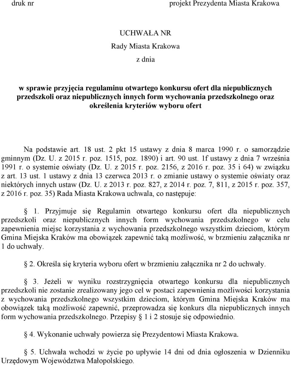 90 ust. 1f ustawy z dnia 7 września 1991 r. o systemie oświaty (Dz. U. z 2015 r. poz. 2156, z 2016 r. poz. 35 i 64) w związku z art. 13 ust. 1 ustawy z dnia 13 czerwca 2013 r.