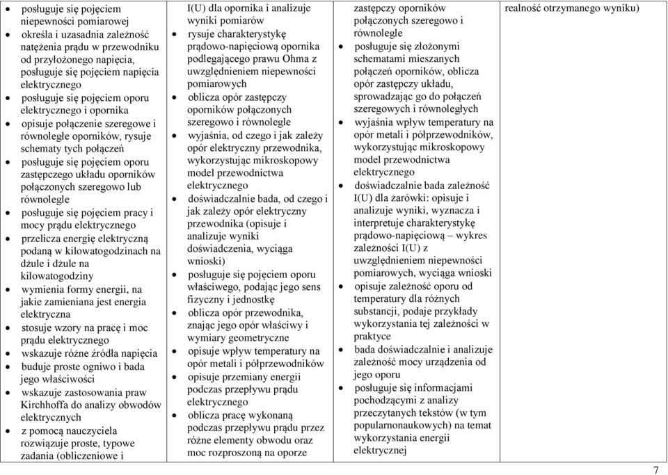 szeregowo lub równolegle posługuje się pojęciem pracy i mocy prądu elektrycznego przelicza energię elektryczną podaną w kilowatogodzinach na dżule i dżule na kilowatogodziny wymienia formy energii,