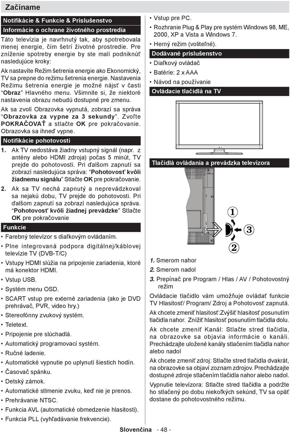 Nastavenia Režimu šetrenia energie je možné nájsť v časti Obraz Hlavného menu. Všimnite si, že niektoré nastavenia obrazu nebudú dostupné pre zmenu.