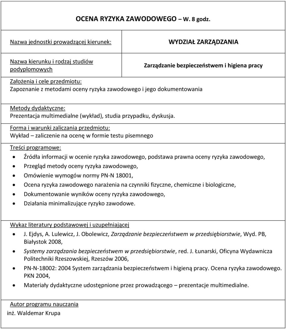 zawodowego, Przegląd metody oceny ryzyka zawodowego, Omówienie wymogów normy PN-N 18001, Ocena ryzyka zawodowego narażenia na czynniki fizyczne, chemiczne i biologiczne, Dokumentowanie wyników oceny