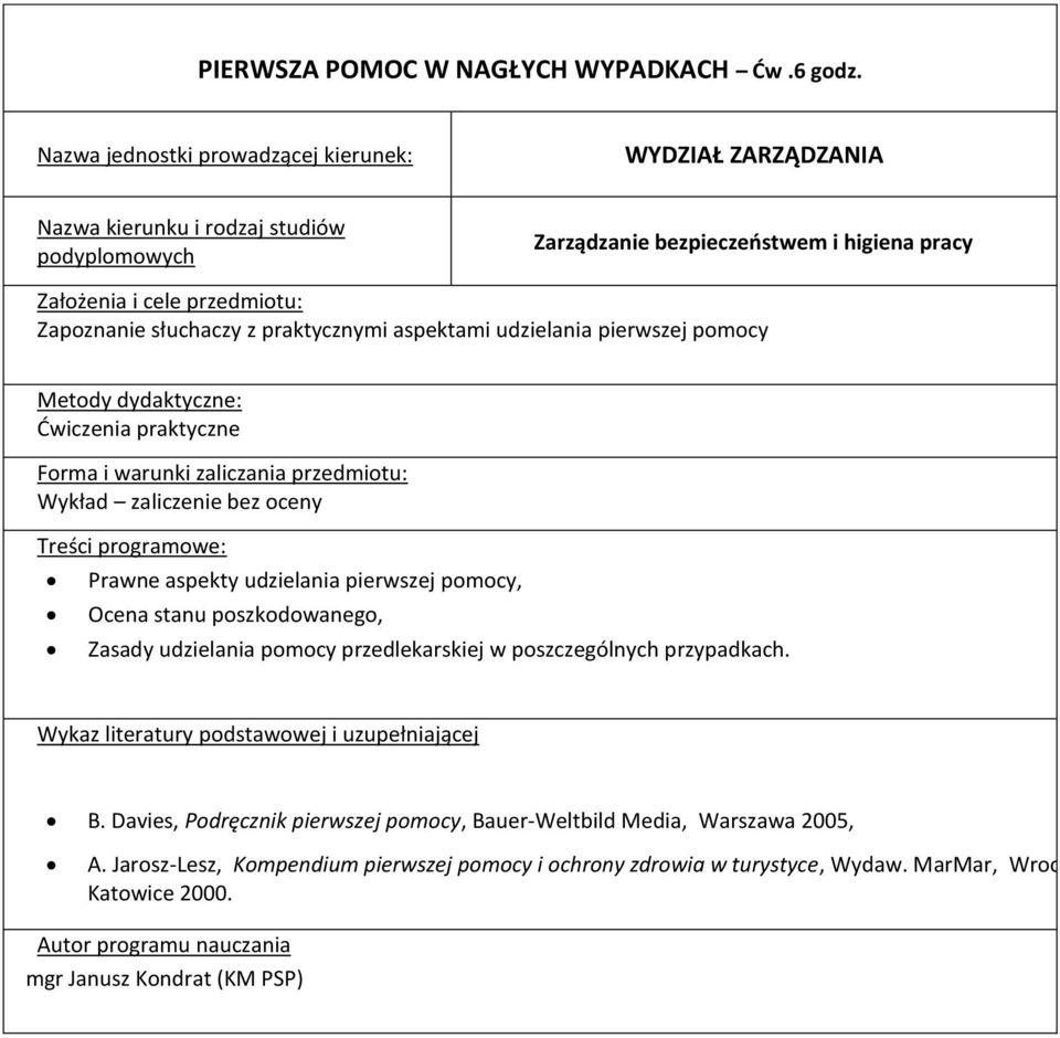 aspekty udzielania pierwszej pomocy, Ocena stanu poszkodowanego, Zasady udzielania pomocy przedlekarskiej w poszczególnych