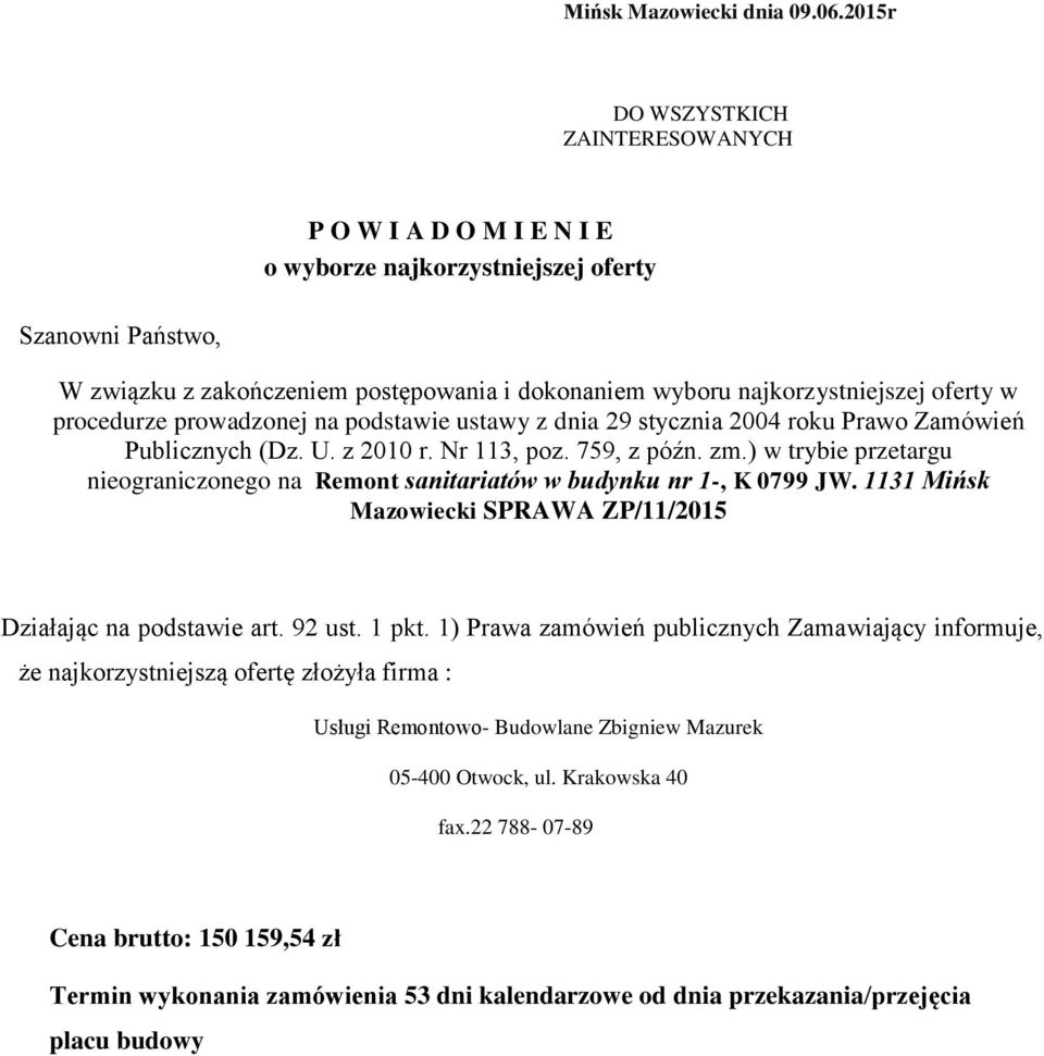 oferty w procedurze prowadzonej na podstawie ustawy z dnia 29 stycznia 2004 roku Prawo Zamówień Publicznych (Dz. U. z 2010 r. Nr 113, poz. 759, z późn. zm.