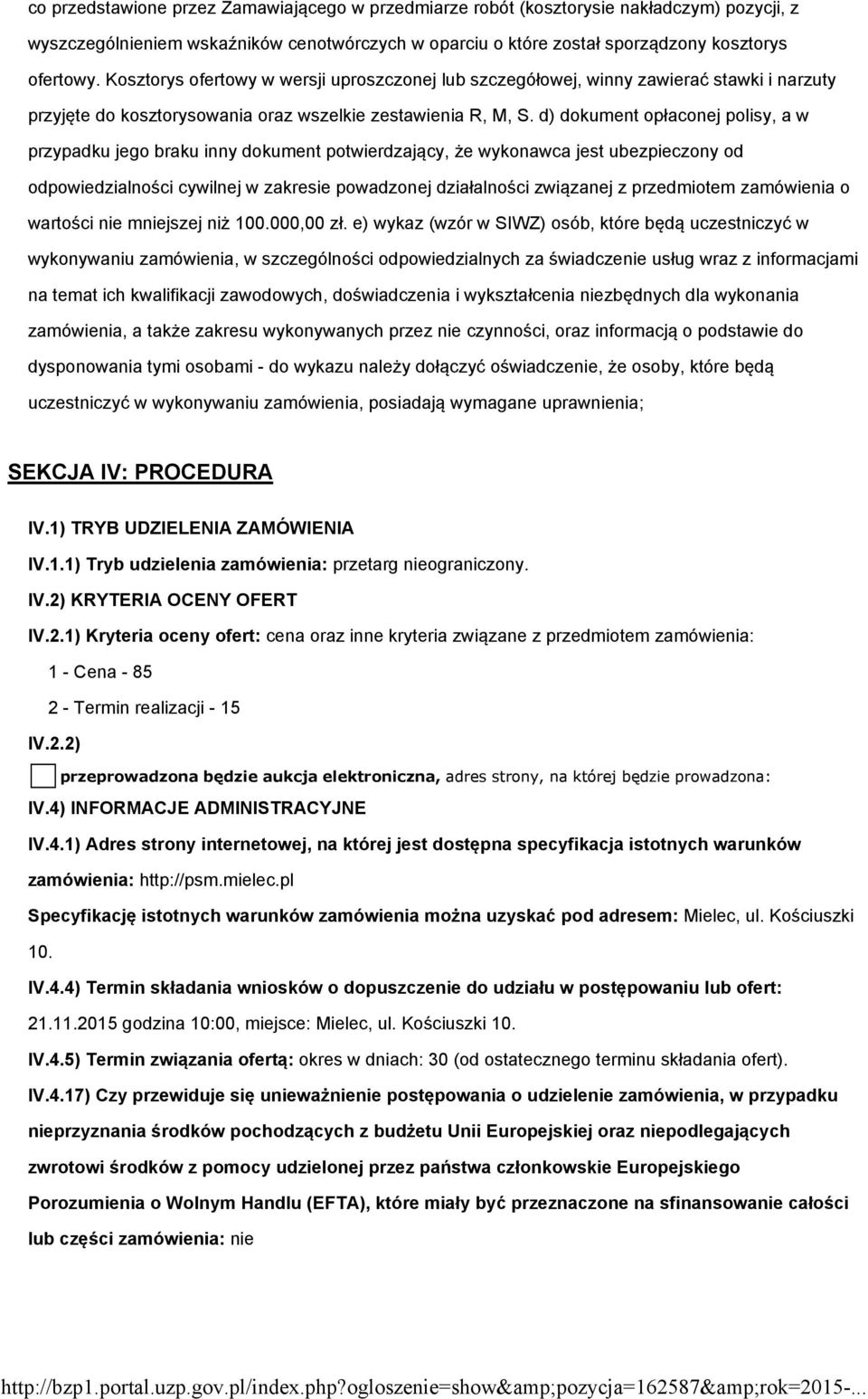 d) dokument opłaconej polisy, a w przypadku jego braku inny dokument potwierdzający, że wykonawca jest ubezpieczony od odpowiedzialności cywilnej w zakresie powadzonej działalności związanej z