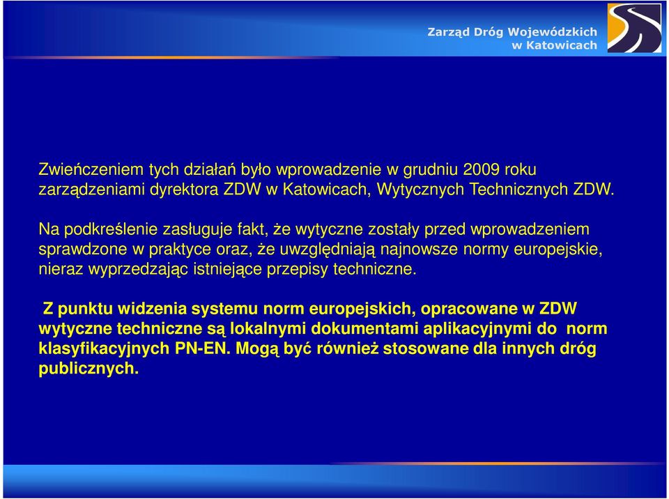 europejskie, nieraz wyprzedzając istniejące przepisy techniczne.