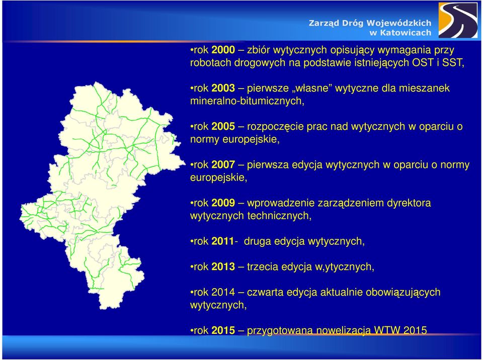 wytycznych w oparciu o normy europejskie, rok 2009 wprowadzenie zarządzeniem dyrektora wytycznych technicznych, rok 2011- druga edycja