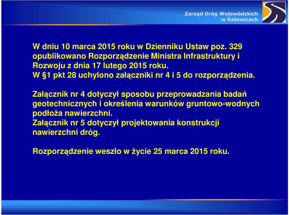 W 1 pkt 28 uchylono załączniki nr 4 i 5 do rozporządzenia.