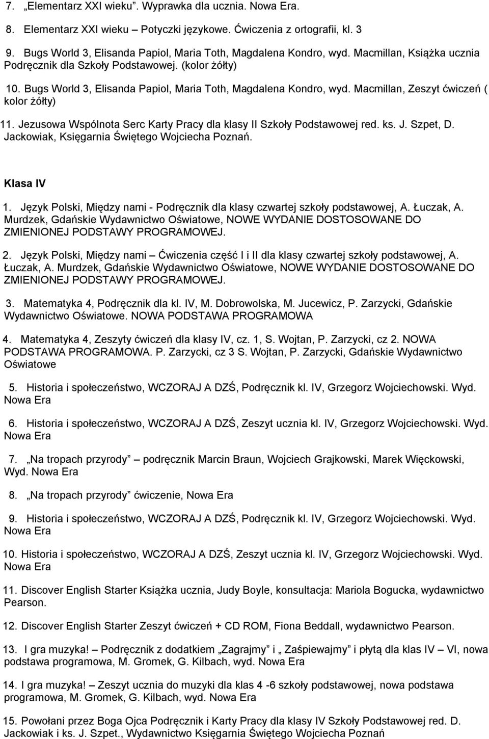 Jezusowa Wspólnota Serc Karty Pracy dla klasy II Szkoły Podstawowej red. ks. J. Szpet, D. Jackowiak, Księgarnia Świętego Wojciecha Poznań. Klasa IV 1.