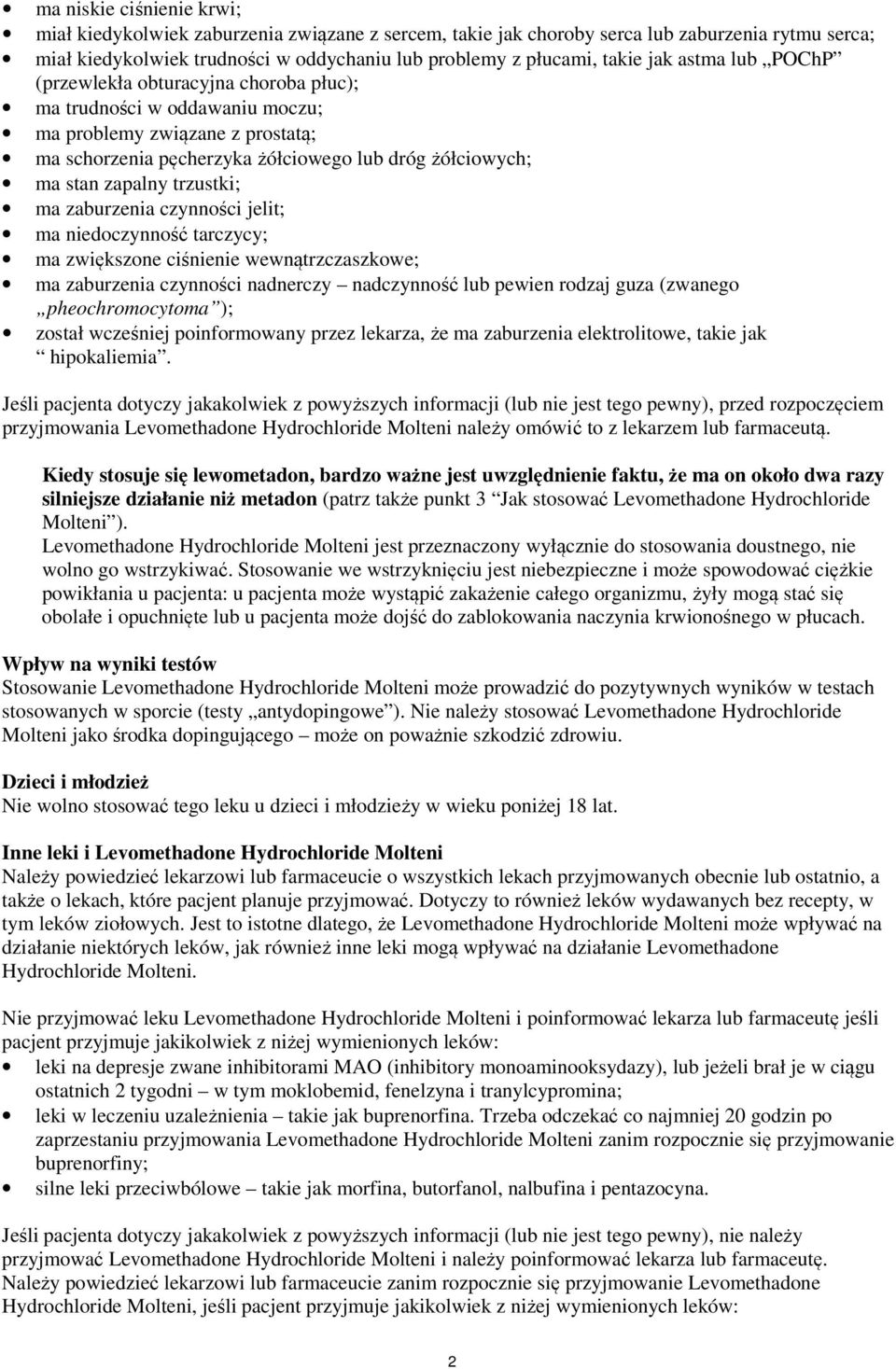 trzustki; ma zaburzenia czynności jelit; ma niedoczynność tarczycy; ma zwiększone ciśnienie wewnątrzczaszkowe; ma zaburzenia czynności nadnerczy nadczynność lub pewien rodzaj guza (zwanego