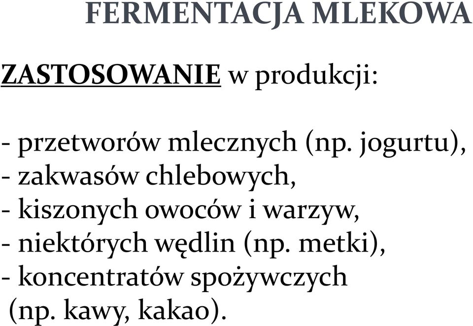 jogurtu), - zakwasów chlebowych, - kiszonych owoców i