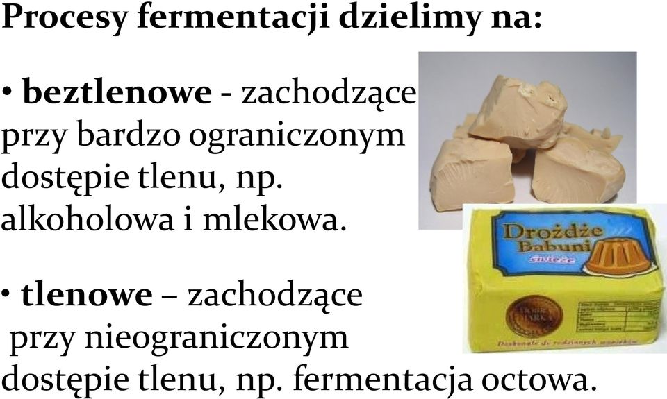 tlenu, np. alkoholowa i mlekowa.