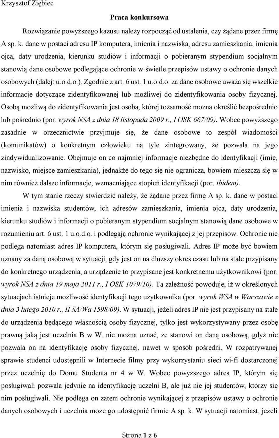 zusu należy rozpocząć od ustalenia, czy żądane przez firmę A sp. k.