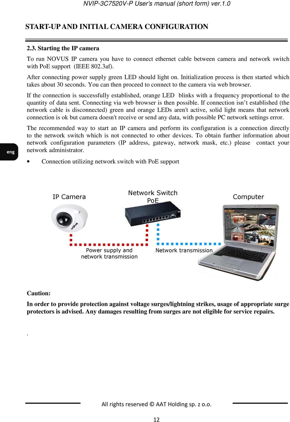 If the connection is successfully established, orange LED blinks with a frequency proportional to the quantity of data sent. Connecting via web browser is then possible.