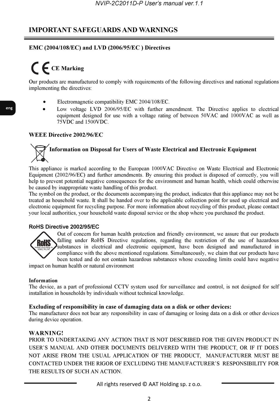 1 IMPORTANT SAFEGUARDS AND WARNINGS EMC (2004/108/EC) and LVD (2006/95/EC ) Directives CE Marking Our products are manufactured to comply with requirements of the following directives and national