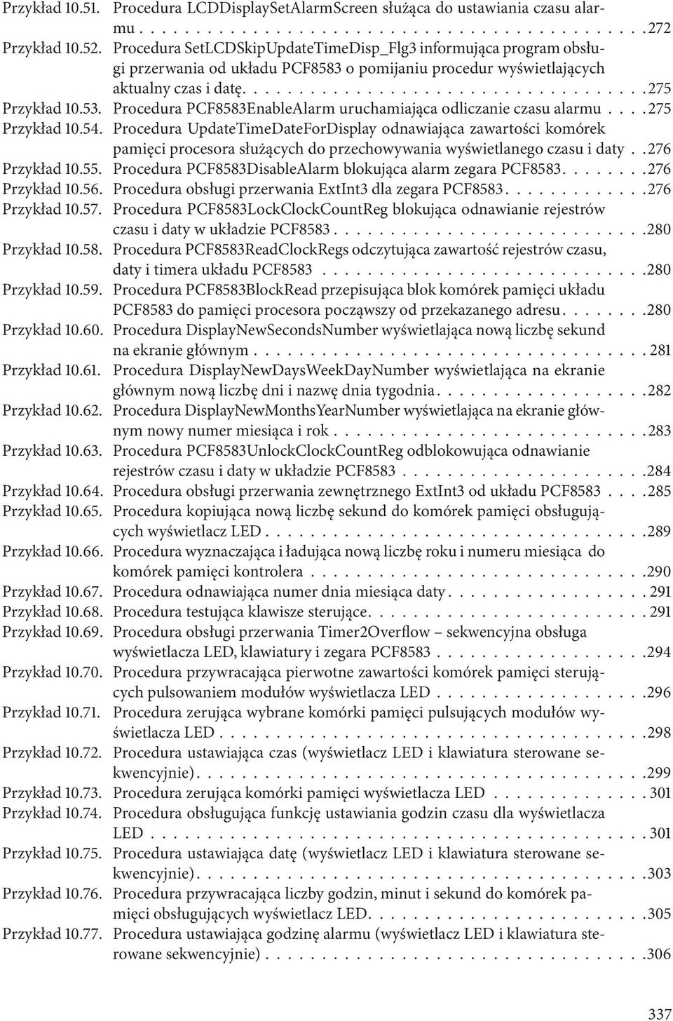 53. Procedura PCF8583EnableAlarm uruchamiająca odliczanie czasu alarmu....275 Przykład 10.54.