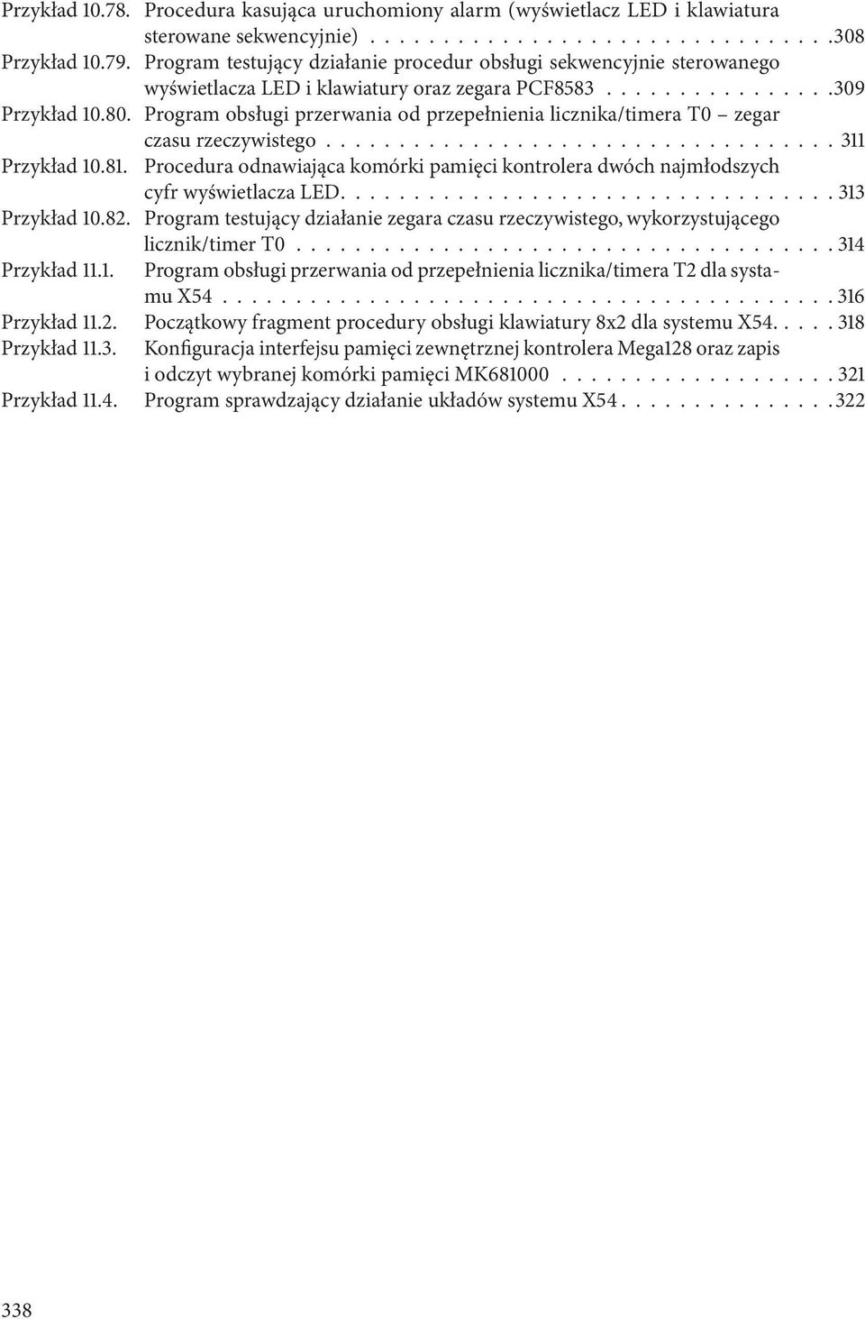 Program obsługi przerwania od przepełnienia licznika/timera T0 zegar czasu rzeczywistego.................................... 311 Przykład 10.81.