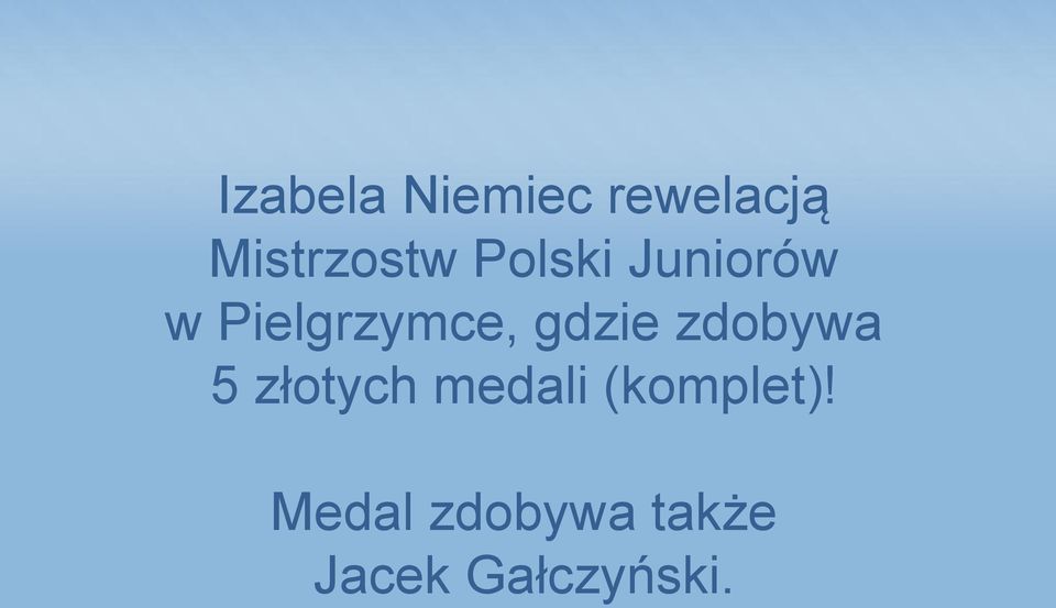 zdobywa 5 złotych medali (komplet)!